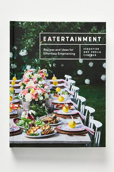 Shop Anthropologie Eatertainment: Recipes And Ideas For Effortless Entertaining