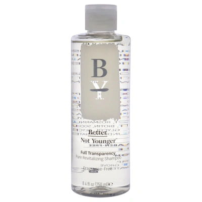Shop Better Not Younger Full Transparency Shampoo By  For Unisex - 8.4 oz Shampoo