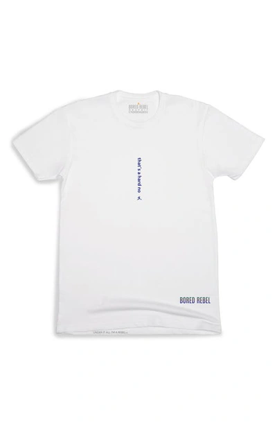 Bored Rebel Hard No Moisture Wicking Graphic T-shirt In White