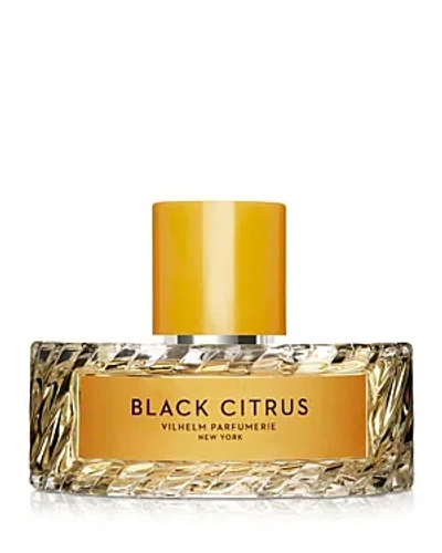 Vilhelm Parfumerie 3.3 Oz. Black Citrus Eau De Parfum