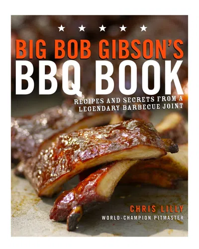 Shop Penguin Random House Big Bob Gibson's Bbq Book: Recipes And Secrets From A Legendary Barbecue Joint By Chris Lilly