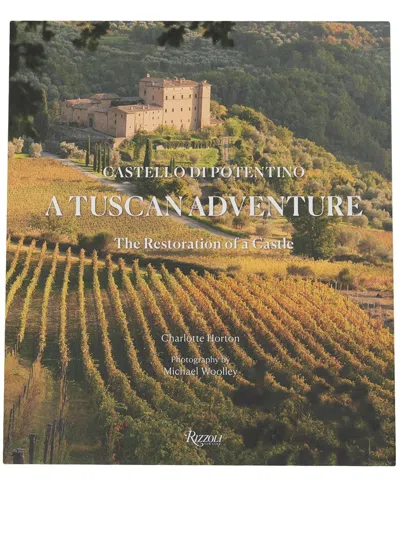 Shop Rizzoli A Tuscan Adventure: Castello Di Potentino: The Restoration Of A Castle