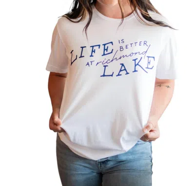 Gameday Social Life Is Better At Richmond Lake Tee In White In White