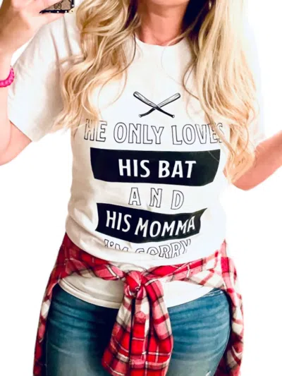 She Shed He Only Loves His Bat And His Momma Tee In White In White