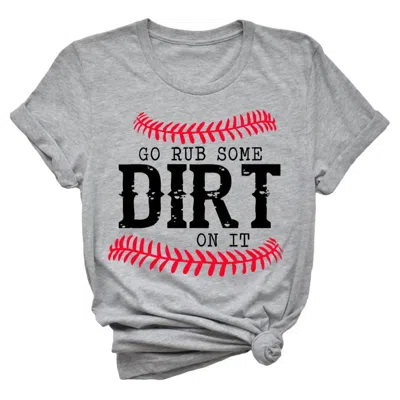 Type A Tees Women's Rub Some Dirt On It Baseball Tee In Light Grey In Grey