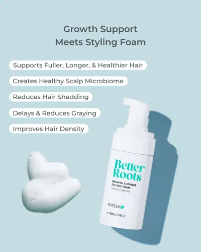 Evolvh Better Roots Growth Support Styling Foam