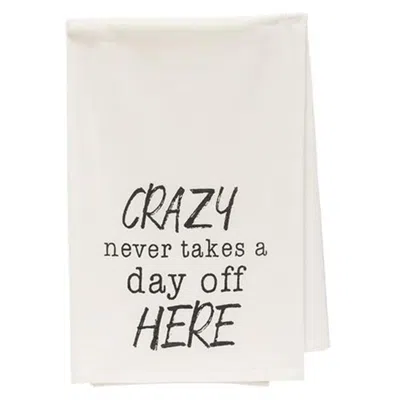 Homegifo *crazy Never Takes A Day Off Here Dish Towel