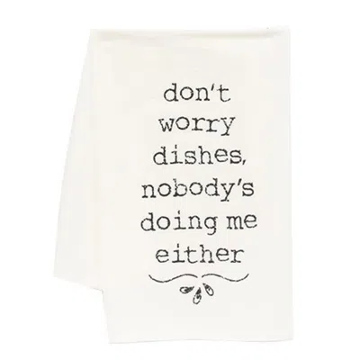 Shop Homegifo *don't Worry Dishes Nobody's Doing Me Either Dish Towel