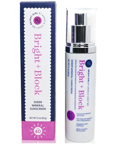 Bright Girl Bright + Block Sheer Mineral Sunscreen Spf 40, 2.1 Oz. In No Color
