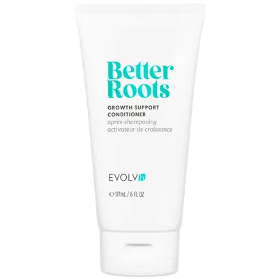 Evolvh Better Roots Growth Support Conditioner 6 oz