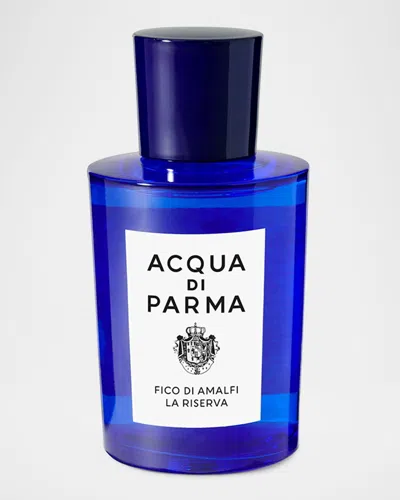 Acqua Di Parma Fico Di Amalfi La Riserva Eau De Parfum 3.4 Oz.