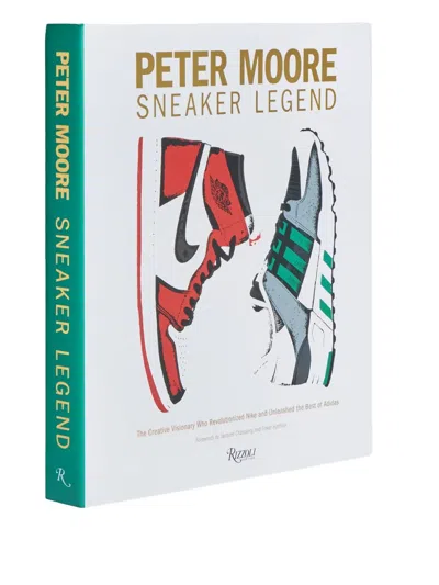 Rizzoli Peter Moore: Sneaker Legend: The Designer Who Revolutionized Nike And Adidas In White