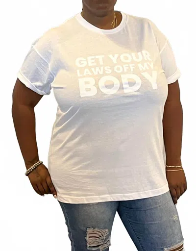 Melissa Masse Get Your Laws Off My Body T-shirt In White In White