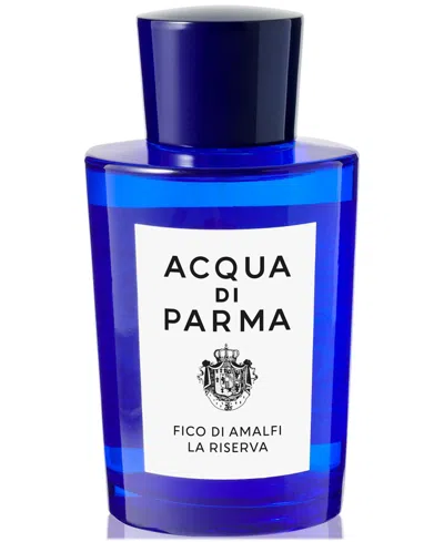 Acqua Di Parma Fico Di Amalfi La Riserva Eau De Parfum Spray, 6 Oz.
