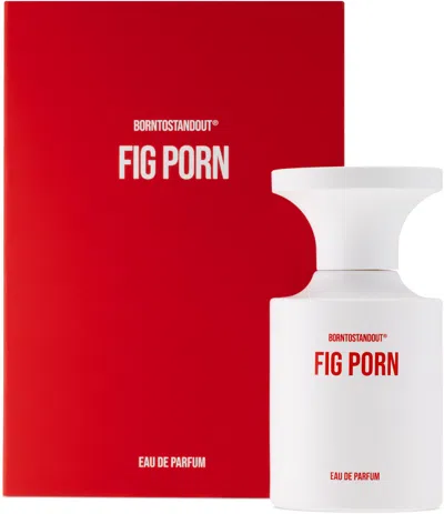Borntostandout Fig Porn Eau De Parfum, 50 ml