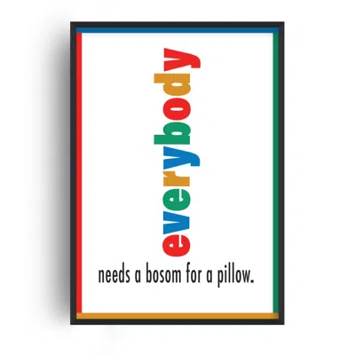 Fanclub Everybody Needs A Bosom For A Pillow Retro Giclée Art Print A2 In White