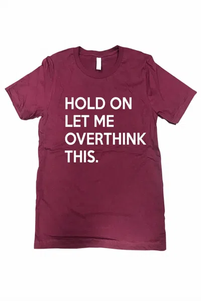 Urban Outfitters Women's Hold On Let Me Overthink This Tee - Plus In Burgundy In Burgundy
