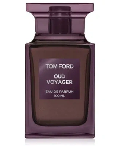 Tom Ford Oud Voyager Eau De Parfum, 3.4 Oz. In Transparent
