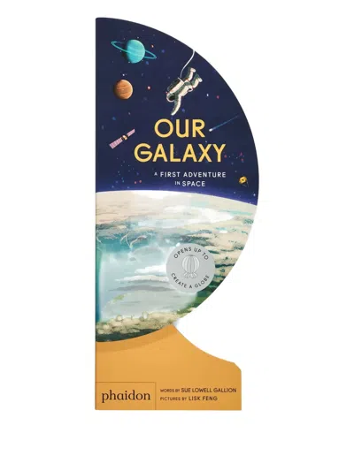 Phaidon Press Our Galaxy: A First Adventure In Space Book In Multi