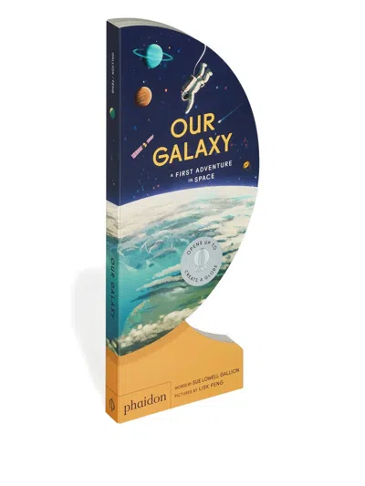 Phaidon Press Our Galaxy: A First Adventure In Space Book In Multi