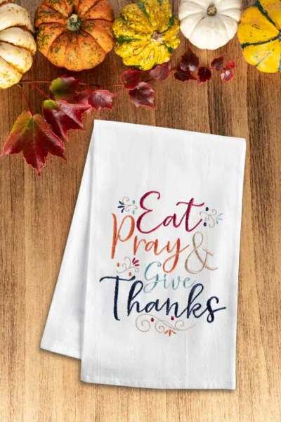 C & F Home C&f Home Eat Pray & Give Thanks Towel In Multi