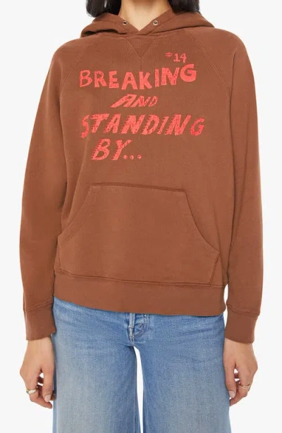 Mother The Big Square Hoodie Breaking And Standing By In Brown