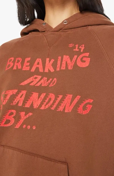 Mother The Big Square Hoodie Breaking And Standing By In Brown