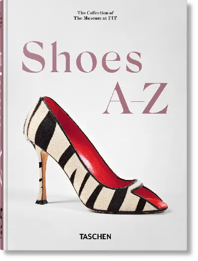 Taschen Shoes A-z. The Collection Of The Museum At Fit Book By Colleen Hill And Valerie Steele In White