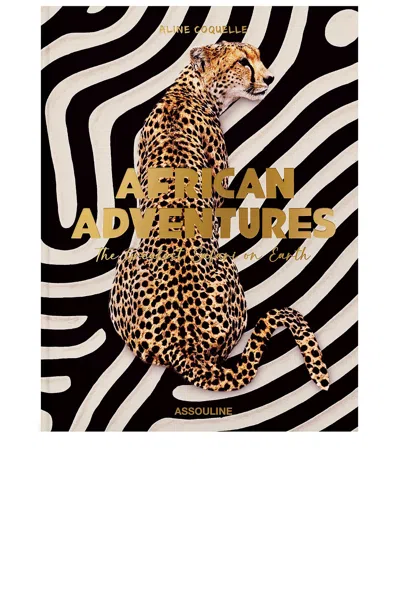 Assouline African Adventures: The Greatest Safari On Earth Â€“ N/a. Å°ºç � All.