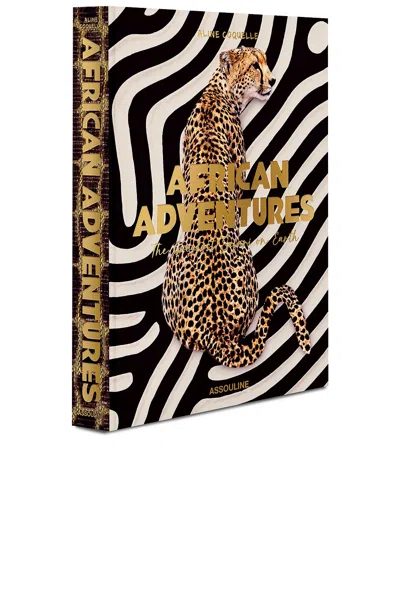 Assouline African Adventures: The Greatest Safari On Earth Â€“ N/a. Å°ºç � All.