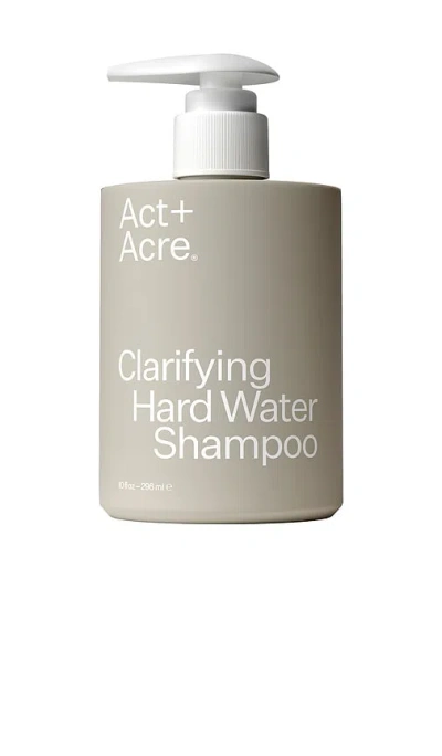 Act+acre Act+ Acre Clarifying Hard Water Shampoo 10oz In Transparent