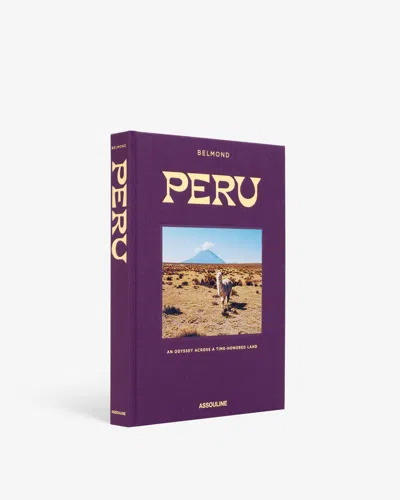 Assouline Peru: An Odyssey Across A Time-honored Land In Purple