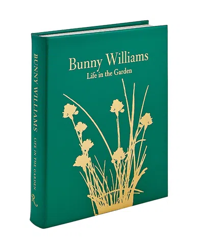 Graphic Image Bunny Williams: Life In The Garden Leather-bound Book By Bunny Williams In Green