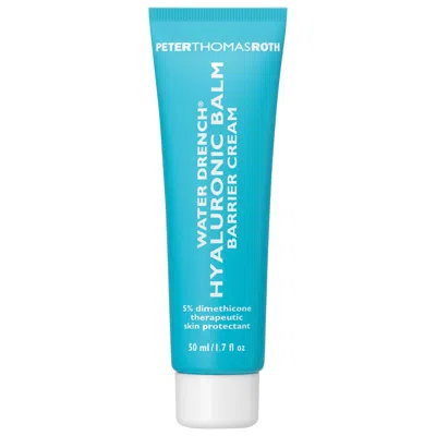 Peter Thomas Roth Water Drench Hyaluronic Balm Barrier Cream Moisturizer For Redness And Dry Skin 1.7 Fl Oz/50 ml In Transparent