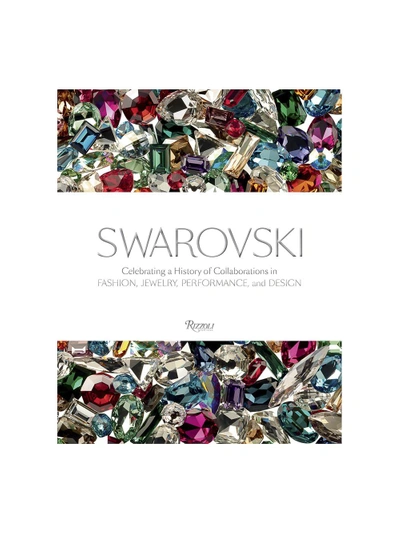 Shop Rizzoli Swarovski: Celebrating A History Of Collaborations In Fashion, Jewelry, Performance, And Design