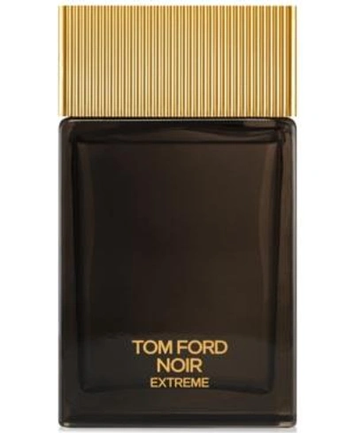 Shop Tom Ford Noir Extreme Men's Eau De Parfum, 3.3 oz