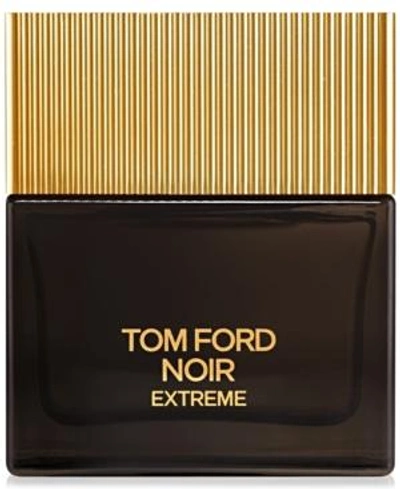 Shop Tom Ford Noir Extreme Men's Eau De Parfum, 1.7 oz