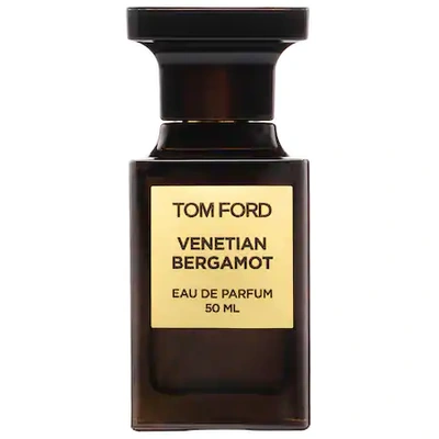 Shop Tom Ford Venetian Bergamot 1.7 oz/ 50 ml Eau De Parfum Spray