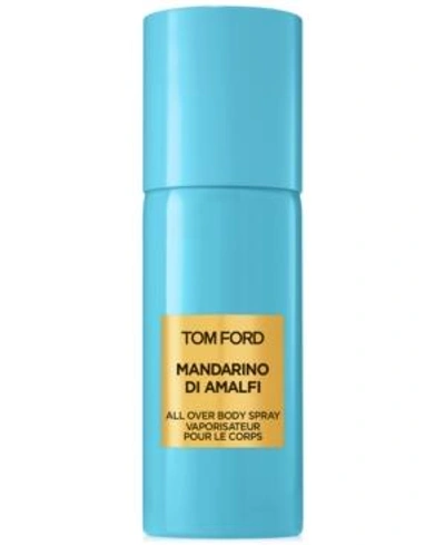 Shop Tom Ford Mandarino Di Amalfi All Over Body Spray, 5 oz