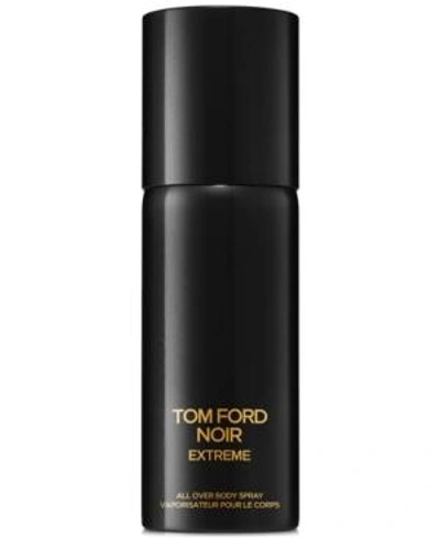 Shop Tom Ford Men's Noir Extreme All Over Body Spray, 5 Oz.