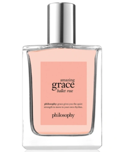 Shop Philosophy Amazing Grace Ballet Rose Eau De Toilette, 4-oz. In No Color