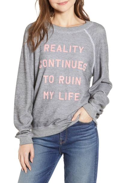 Shop Wildfox Reality Continues To Ruin My Life Sweatshirt In Heather Burnout
