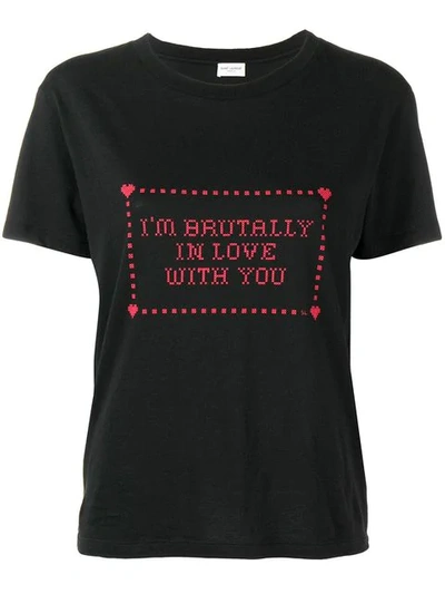 Shop Saint Laurent I'm Brutally In Love With You Print T-shirt In Black