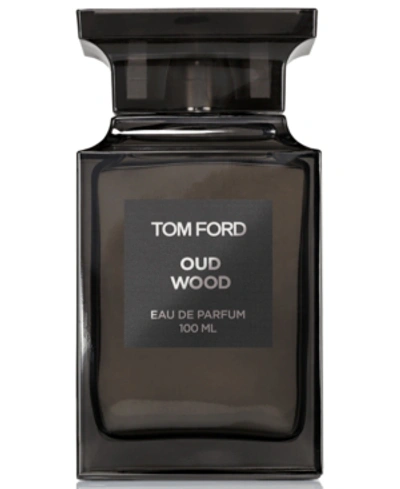 Shop Tom Ford Private Blend Oud Wood Eau De Parfum, 3.4-oz.