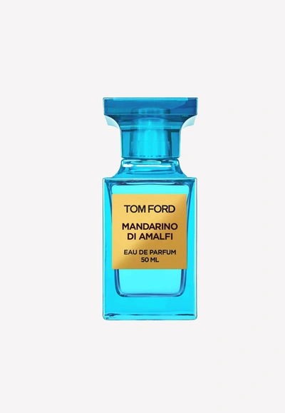 Shop Tom Ford Mandarino Di Amalfi Eau De Parfum 50 ml - Unisex