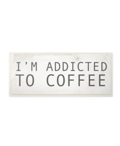 Stupell Industries I'm Addicted To Coffee Wall Plaque Art, 7" X 17" In Multi