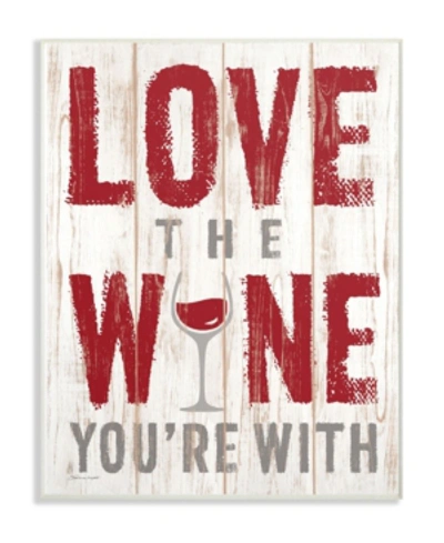Shop Stupell Industries Love The Wine You're With Wall Plaque Art, 10" X 15" In Multi