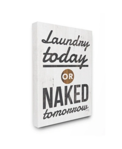 Shop Stupell Industries Laundry Today Naked Tomorrow Rustic Black And White Wood Look Sign, 16" L X 20" H In Multi