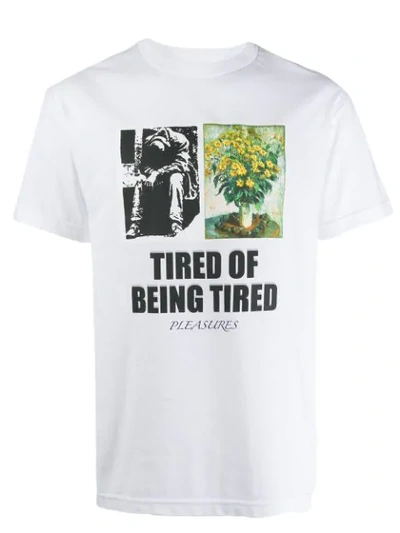 Pleasures Tired Of Being Tired T-shirt In White