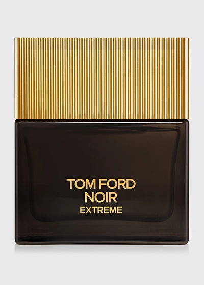 Tom Ford 1.7 Oz. Noir Extreme For Men Eau De Parfum